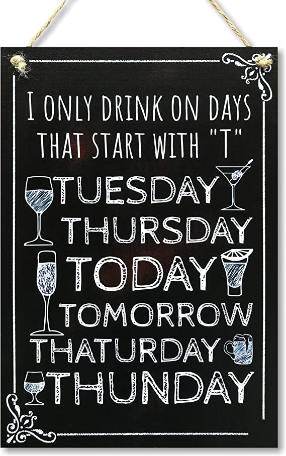 CARISPIBET T Days Home Sign Bar Sign Decoration Signs Bar Restaurant Fun Signs Party Props Home Decor Puns and Jokes 30.45" x 20.32"